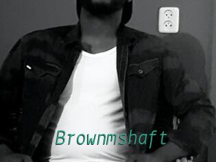 Brownmshaft