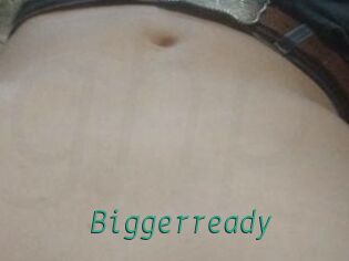 Biggerready