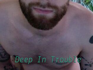 Deep_In_Trouble