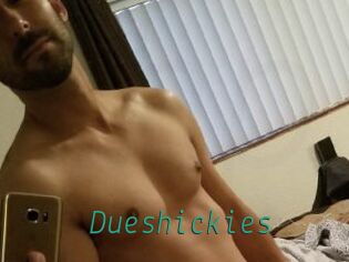 Dueshickies