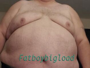 Fatboybigload