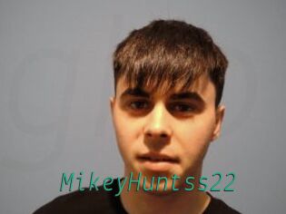 MikeyHuntss22