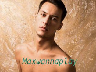 Maxwannaplay