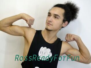 RossReadyForFun