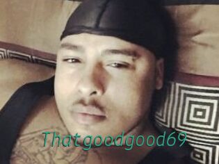 Thatgoodgood69