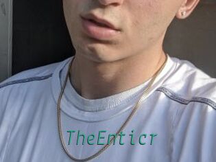 TheEnticr