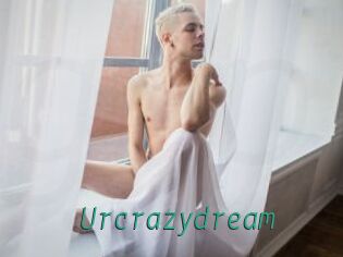 Urcrazydream