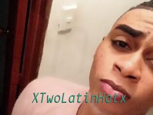 XTwoLatinHotx