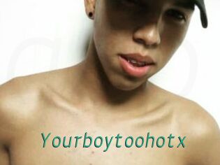 Yourboytoohotx