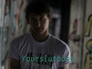 Yourslutboss